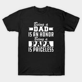 Dad - Being a Dad is an Honor Being Papa is priceless T-Shirt